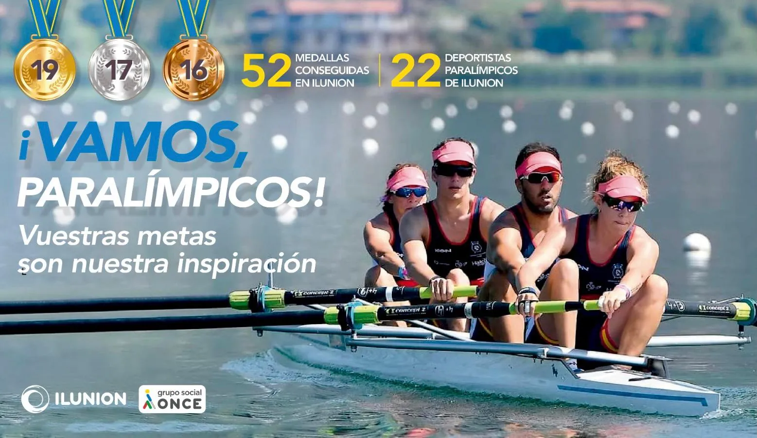 Una fotografía del equipo paralímpico de remo. Sobre la misma, una medalla de oro con el número 19, otra de plata con el número 17 y otra de bronce con el número 16. El texto: 51 medallas conseguidas en Ilunion. 22 deportistas de ilunion. ¡Vamos paralímpicos, vuestras metas son nuestra inspiración!